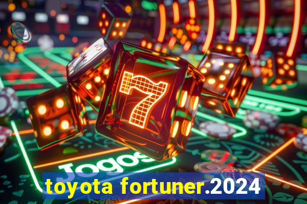 toyota fortuner.2024